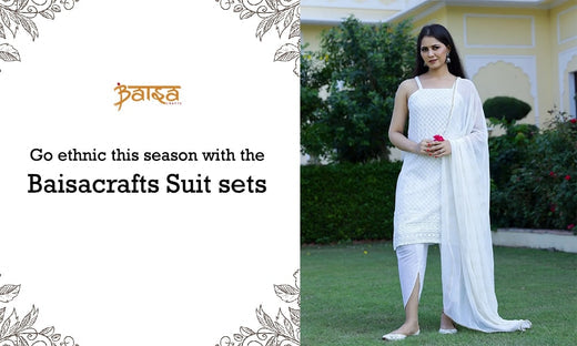 Go ethnic this season with the Baisacrafts Suit sets