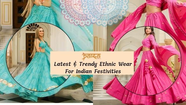 Ethnic Wear For Indian Dance Festivities : Latest & Trendy